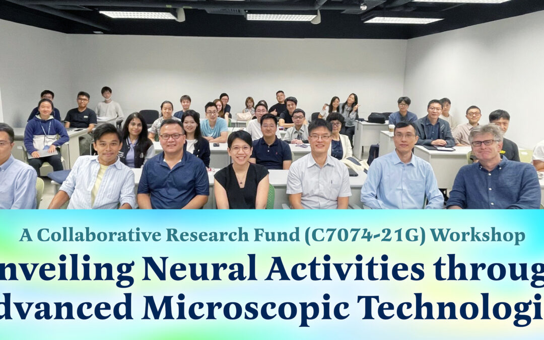 A Collaborative Research Fund (C7074-21G) Workshop: Unveiling Neural Activities through Advanced Microscopic Technologies