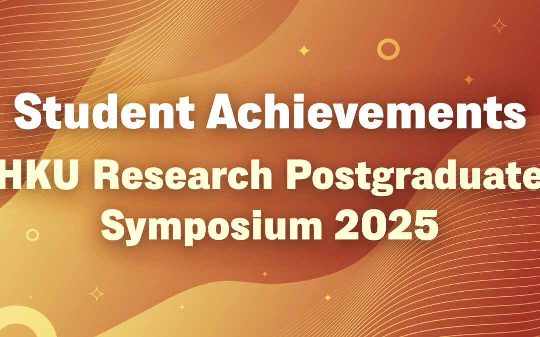 Student Achievements – HKU Research Postgraduate Symposium 2025