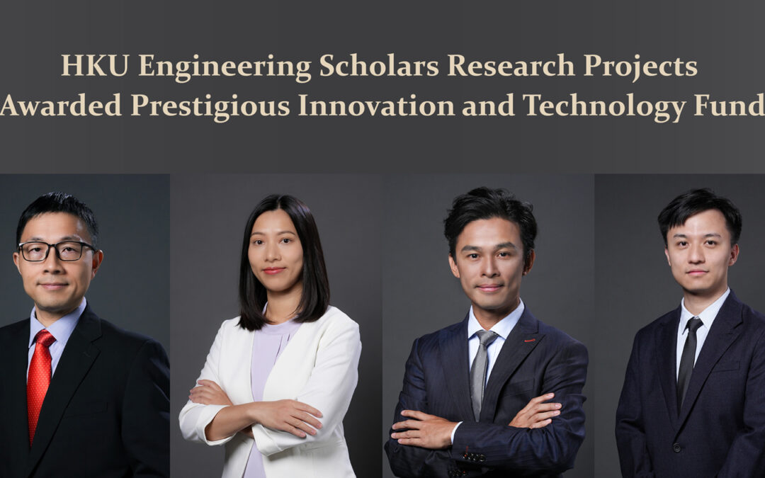 HKU Engineering Scholars Research Projects Awarded Prestigious Innovation and Technology Fund