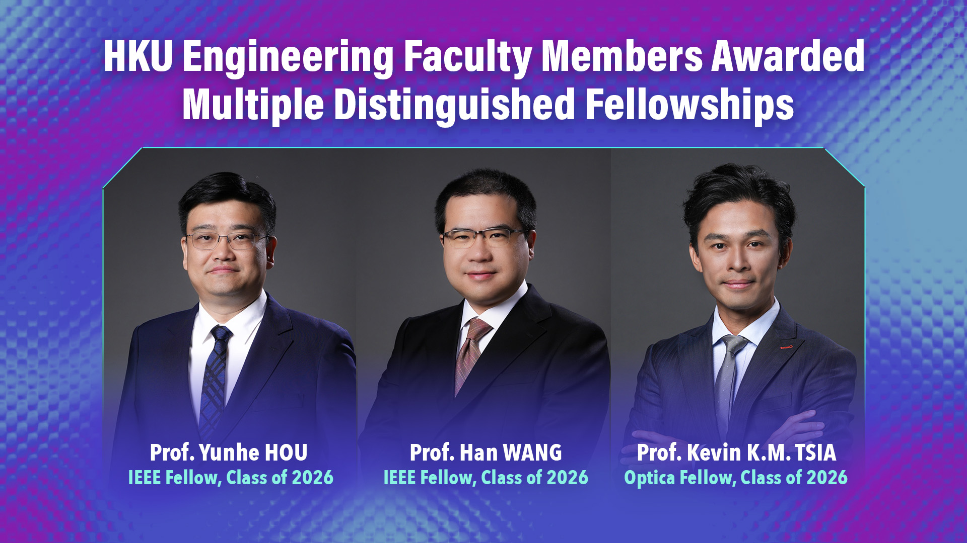 Select HKU Engineering Faculty Members Awarded Multiple Distinguished Fellowships HKU Engineering Faculty Members Awarded Multiple Distinguished Fellowships